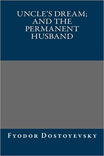 Uncle's dream; And The Permanent Husband